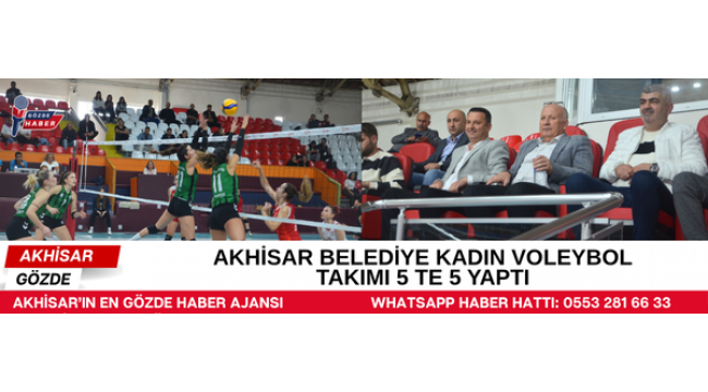 AKHİSAR BELEDİYE KADIN VOLEYBOL TAKIMI 5 TE 5 YAPTI
