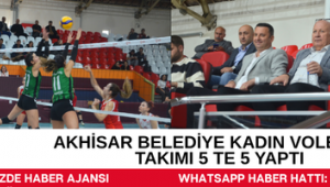  AKHİSAR BELEDİYE KADIN VOLEYBOL TAKIMI 5 TE 5 YAPTI
