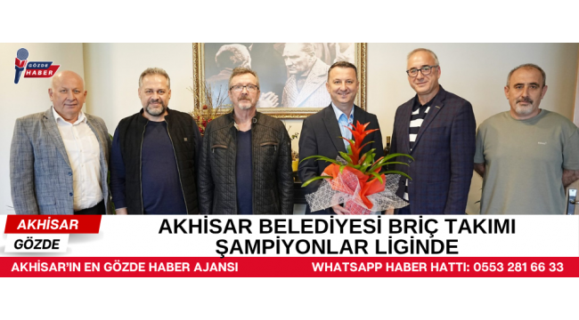 AKHİSAR BELEDİYESİ BRİÇ TAKIMI ŞAMPİYONLAR LİGİNDE