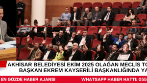 Akhisar Belediyesi Ekim 2025 olağan meclis toplantısı, Başkan Ekrem Kayserili başkanlığında yapıldı.