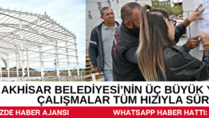 AKHİSAR BELEDİYESİ’NİN ÜÇ BÜYÜK YATIRIMINDA ÇALIŞMALAR TÜM HIZIYLA SÜRÜYOR