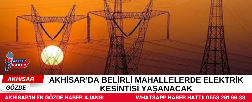 Akhisar’da Belirli Mahallelerde Elektrik Kesintisi Yaşanacak