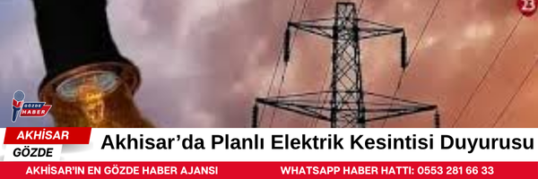 Akhisar’da Planlı Elektrik Kesintisi Duyurusu