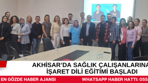 AKHİSAR’DA SAĞLIK ÇALIŞANLARINA İŞARET DİLİ EĞİTİMİ BAŞLADI