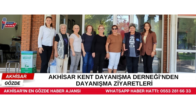 Akhisar Kent Dayanışma Derneği’nden Dayanışma Ziyaretleri