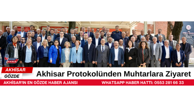 Akhisar Protokolünden Muhtarlara Ziyaret