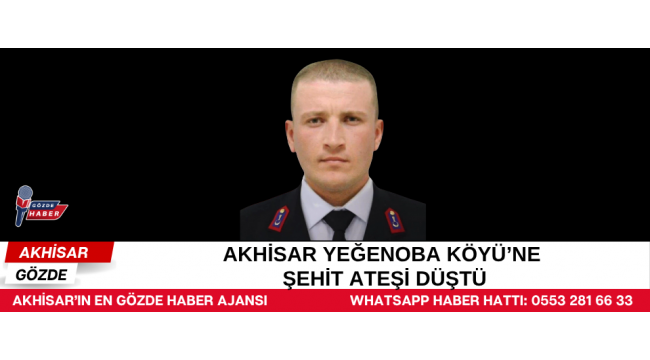 Akhisar Yeğenoba Köyü’ne Şehit Ateşi Düştü