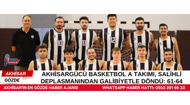 Akhisargücü Basketbol A Takımı, Salihli Deplasmanından Galibiyetle Döndü: 61-64