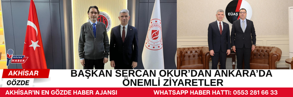BAŞKAN SERCAN OKUR’DAN ANKARA’DA ÖNEMLİ ZİYARETLER