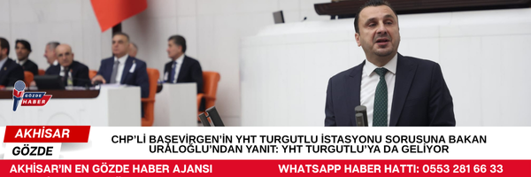 CHP’Lİ BAŞEVİRGEN’İN YHT TURGUTLU İSTASYONU SORUSUNA BAKAN URALOĞLU’NDAN YANIT: YHT TURGUTLU’YA DA GELİYOR