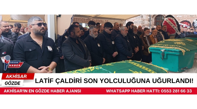 Latif Çaldiri Son Yolculuğuna Uğurlandı!