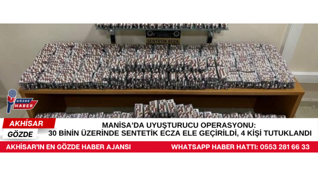 Manisa’da Uyuşturucu Operasyonu: 30 Binin Üzerinde Sentetik Ecza Ele Geçirildi, 4 Kişi Tutuklandı