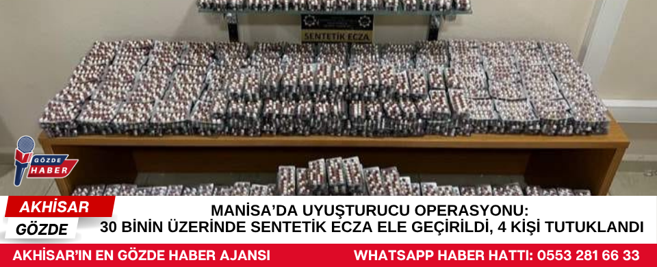 Manisa’da Uyuşturucu Operasyonu: 30 Binin Üzerinde Sentetik Ecza Ele Geçirildi, 4 Kişi Tutuklandı