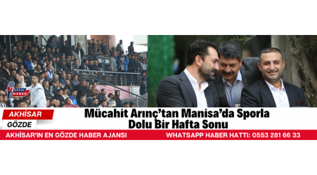 Mücahit Arınç’tan Manisa’da Sporla Dolu Bir Hafta Sonu