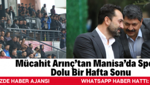 Mücahit Arınç’tan Manisa’da Sporla Dolu Bir Hafta Sonu