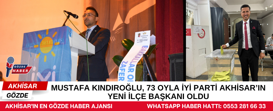 MUSTAFA KINDIROĞLU, İYİ PARTİ AKHİSAR İLÇE BAŞKANI SEÇİLDİ