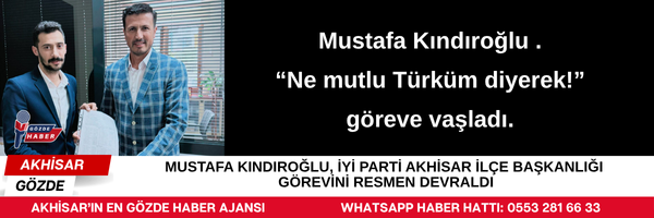 MUSTAFA KINDIROĞLU, İYİ PARTİ AKHİSAR İLÇE BAŞKANLIĞI GÖREVİNİ RESMEN DEVRALDI