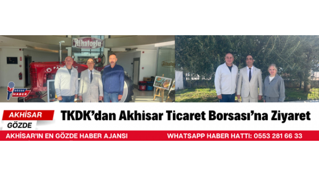 TKDK’dan Akhisar Ticaret Borsası’na Ziyaret