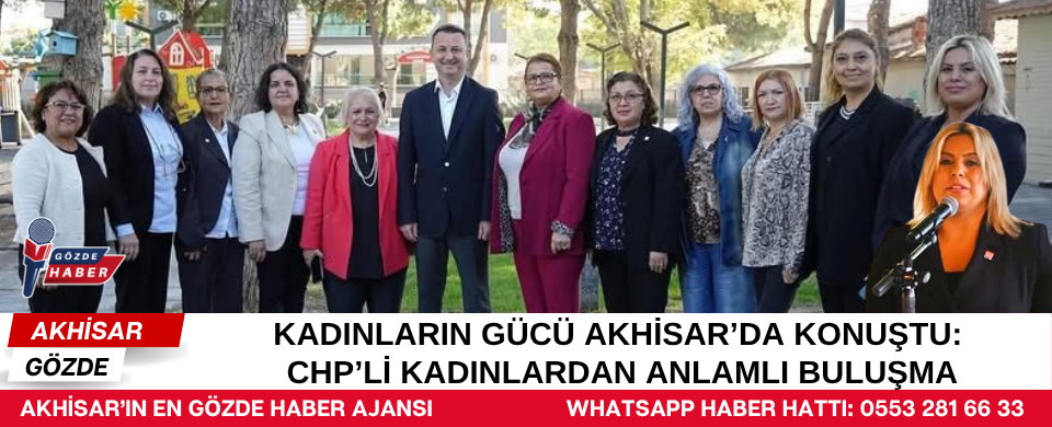Yıldız Polat Başkanlığında Kadınlar Akhisar’da Bir Araya Geldi