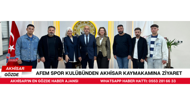 AFEM SPOR KULÜBÜNDEN AKHİSAR KAYMAKAMINA ZİYARET