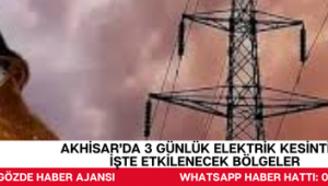 Akhisar’da 3 Günlük Elektrik Kesintisi! İşte Etkilenecek Bölgeler