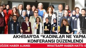 AKHİSAR’DA “KADINLAR NE YAPMALI?” KONFERANSI DÜZENLENDİ