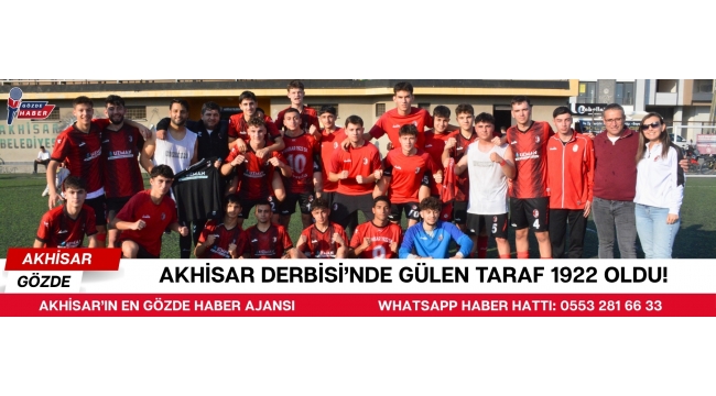 Akhisar Derbisi’nde Gülen Taraf 1922 Oldu!