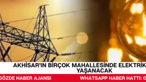Akhisar’ın Birçok Mahallesinde Elektrik Kesintisi Yaşanacak