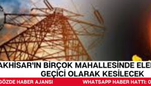 Akhisar’ın Birçok Mahallesinde Elektrikler Geçici Olarak Kesilecek