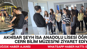 Akhisar Şeyh İsa Anadolu Lisesi Öğrencileri CERN Bilim Müzesi’ni Ziyaret Ediyor.