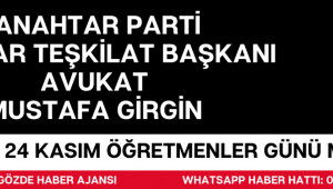 ANAHTAR PARTİ AKHİSAR TEŞKİLAT BAŞKANI AVUKAT MUSTAFA GİRGİN’İN 24 KASIM ÖĞRETMENLER GÜNÜ MESAJI