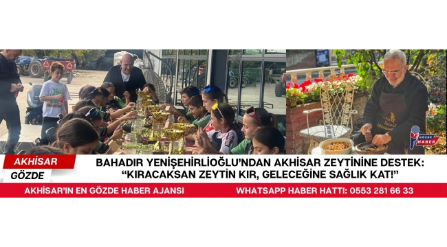 Bahadır Yenişehirlioğlu’ndan Akhisar Zeytinine Destek: “Kıracaksan Zeytin Kır, Geleceğine Sağlık Kat!”