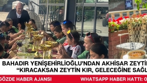 Bahadır Yenişehirlioğlu’ndan Akhisar Zeytinine Destek: “Kıracaksan Zeytin Kır, Geleceğine Sağlık Kat!”