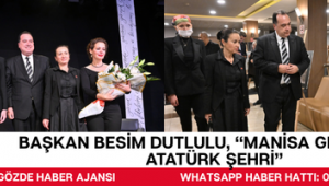 Başkan Besim Dutlulu, “Manisa Gerçek Bir Atatürk Şehri”