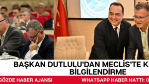 Başkan Dutlulu’dan Meclis’te Kapsamlı Bilgilendirme