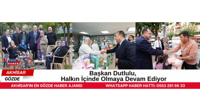Başkan Dutlulu, Halkın İçinde Olmaya Devam Ediyor