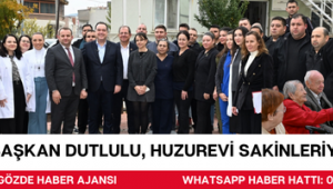 Başkan Dutlulu, Huzurevi Sakinleriyle Buluştu