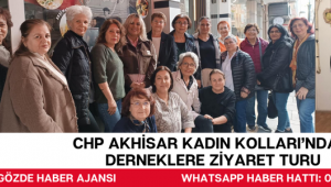 CHP Akhisar Kadın Kolları’ndan Derneklere Ziyaret Turu: 