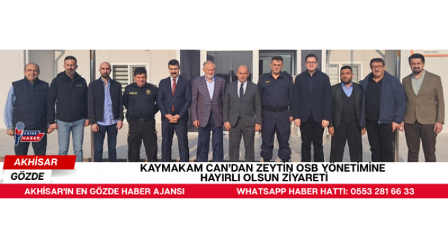 KAYMAKAM CAN’DAN ZEYTİN OSB YÖNETİMİNE HAYIRLI OLSUN ZİYARETİ
