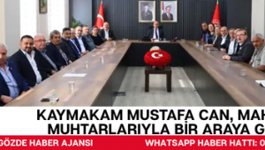 KAYMAKAM MUSTAFA CAN, MAHALLE MUHTARLARIYLA BİR ARAYA GELDİ