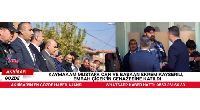 Kaymakam Mustafa Can ve Başkan Ekrem Kayserili, Emrah Çiçek’in Cenazesine Katıldı