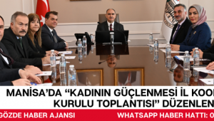 Manisa’da “Kadının Güçlenmesi İl Koordinasyon Kurulu Toplantısı” Düzenlendi