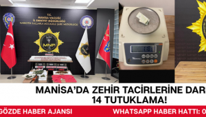 Manisa’da Zehir Tacirlerine Darbe: 14 Tutuklama!
