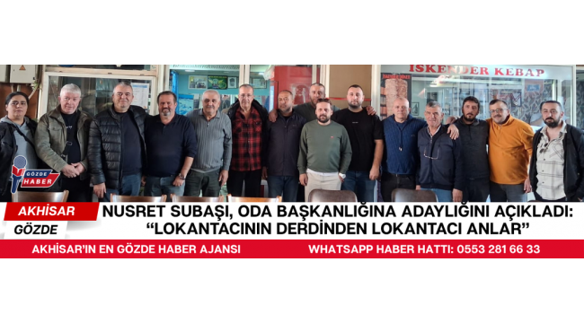 Nusret Subaşı, Oda Başkanlığına Adaylığını Açıkladı: “Lokantacının Derdinden Lokantacı Anlar”