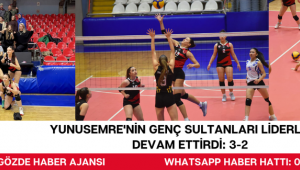 YUNUSEMRE'NİN GENÇ SULTANLARI LİDERLİĞİNİ DEVAM ETTİRDİ: 3-2 Yunusemre Belediyespor, Genç Kızlar