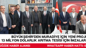 Büyükşehir’den Muradiye için Yeni Proje 13 Milyon Dolarlık Arıtma Tesisi İçin İmzalar Atıldı