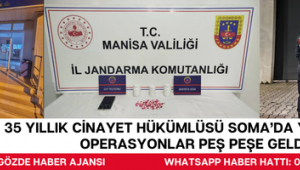 35 Yıllık Cinayet Hükümlüsü Soma’da Yakalandı, Operasyonlar Peş Peşe Geldi