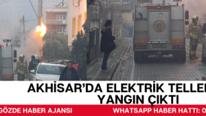 AKHİSAR’DA ELEKTRİK TELLERİNDEN YANGIN ÇIKTI