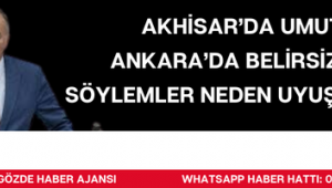 Akhisar’da Umut, Ankara’da Belirsizlik: Söylemler Neden Uyuşmuyor?