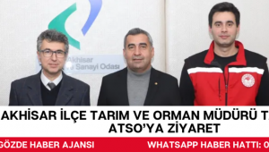 AKHİSAR İLÇE TARIM VE ORMAN MÜDÜRÜ TAŞIN’DAN ATSO’YA ZİYARET
